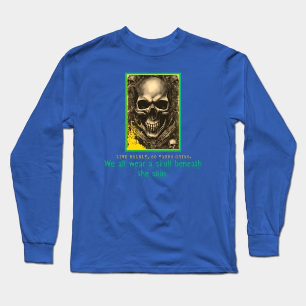 We All Wear a Skull Beneath the Skin! (Motivational and Inspirational Quote) Long Sleeve T-Shirt by Inspire Me 